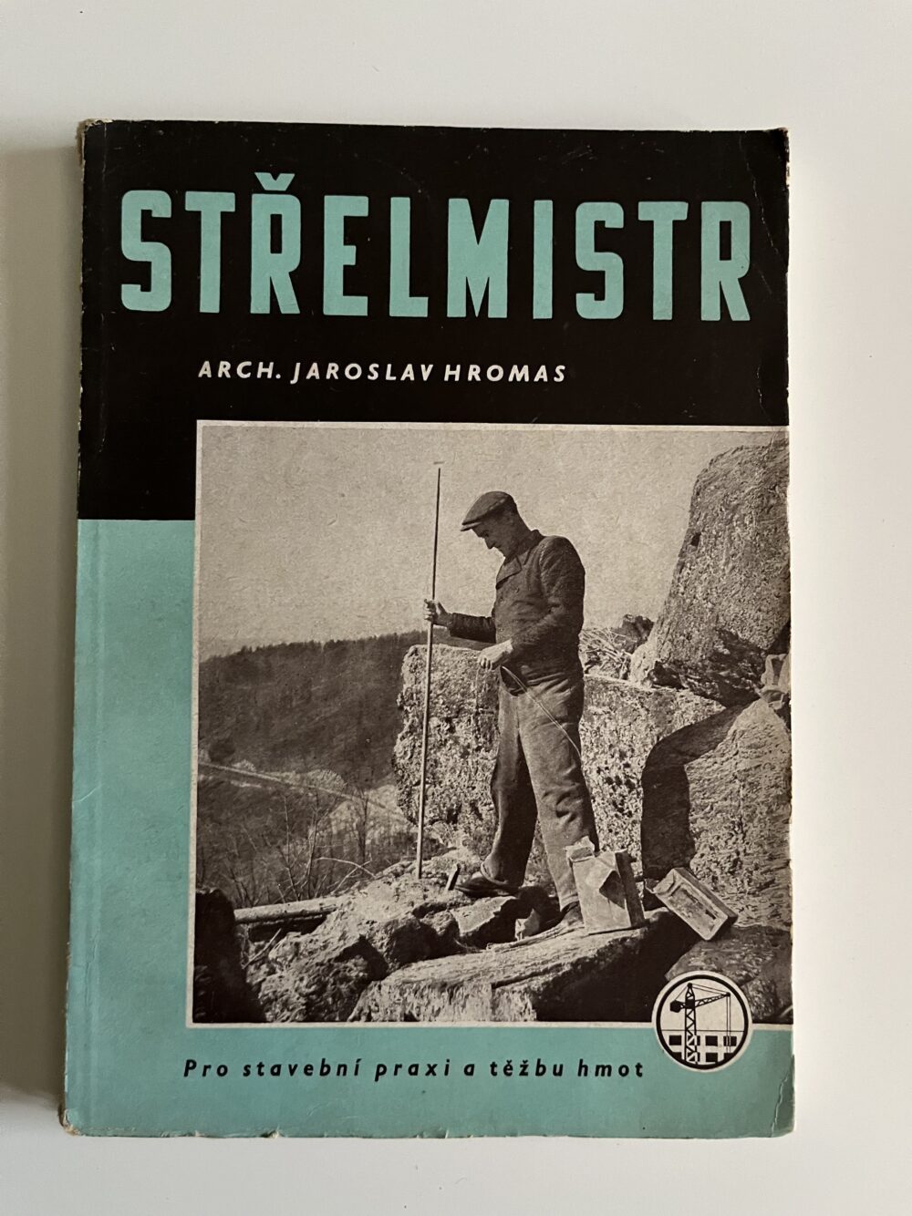 Kniha STŘELMISTR, Arch. J, Hromas Pro stavební praxi a těžbu hmot 1954