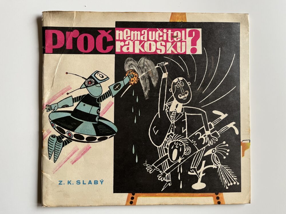 Kniha Proč nemá učitel rákosku? Z. K. Slabý, ilustrátor J. Malák 1965